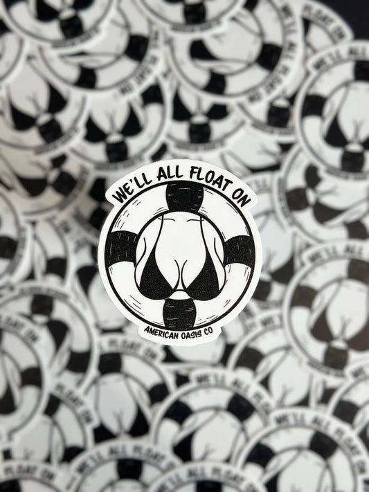 "We'll All Float On" Sticker